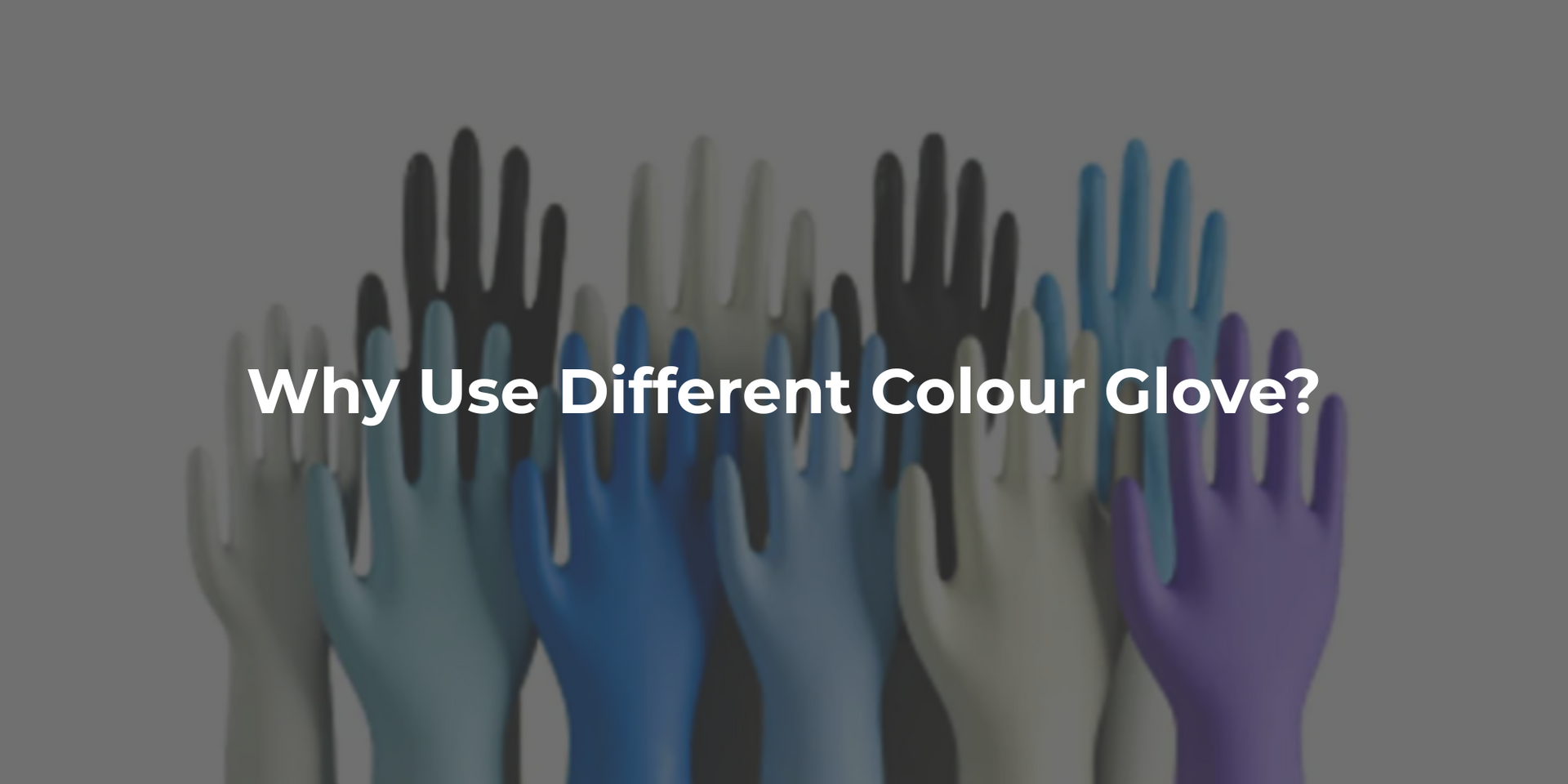 Why Use Different Colour Gloves?