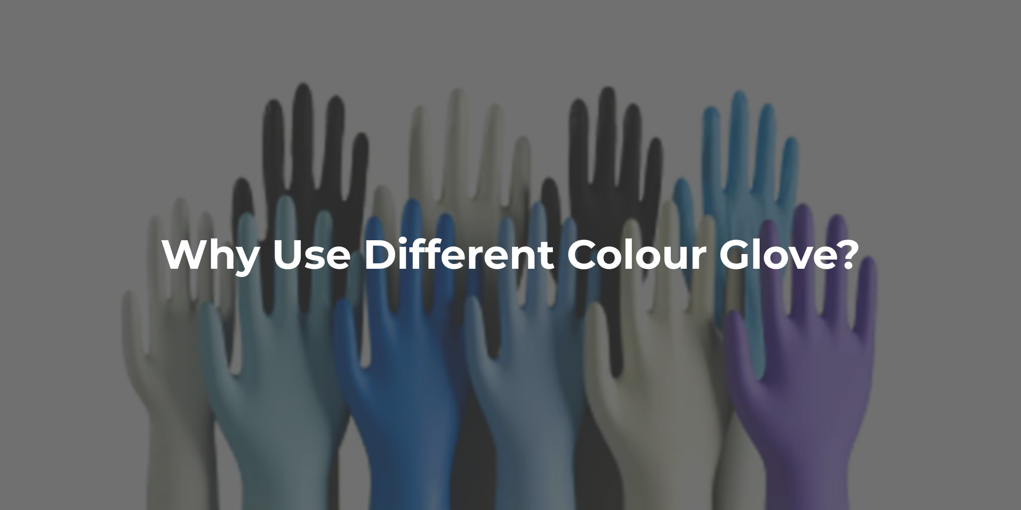 Why Use Different Colour Gloves?